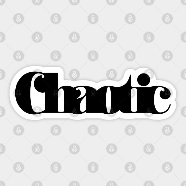 Bold Typography Design Chaotic - black Sticker by azziella